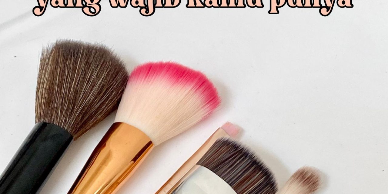 Brush Makeup Yang Lagi Hits: Dari Minimalis Hingga Bold!